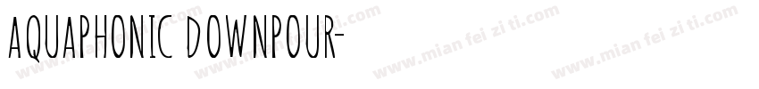 Aquaphonic Downpour字体转换